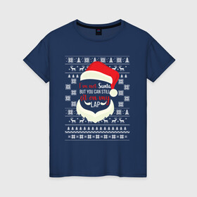 Женская футболка хлопок с принтом I m not Santa в Новосибирске, 100% хлопок | прямой крой, круглый вырез горловины, длина до линии бедер, слегка спущенное плечо | 2020 | 2021 | christmas | happy | merry | new year | sweater | ugly christmas | зима | новогодний | новогодняя | новый год | рождественский | рождественский свитер | рождество | свитер | снег