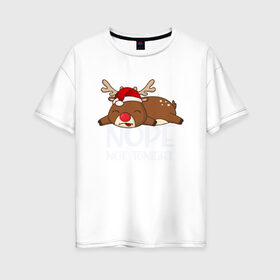 Женская футболка хлопок Oversize с принтом Рождественский Олень в Новосибирске, 100% хлопок | свободный крой, круглый ворот, спущенный рукав, длина до линии бедер
 | 2021 | 21 | 2k21 | 2к21 | chrystmas | deer | marry | new | nope | santa | snow | xmas | year | год | годом | дед | елка | елки | клаус | лес | мороз | настроение | новогоднее | новогоднему | новый | новым | олень | по | рождество | с | санта | снег