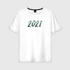 Женская футболка хлопок Oversize с принтом Новый Год 2021 в Новосибирске, 100% хлопок | свободный крой, круглый ворот, спущенный рукав, длина до линии бедер
 | 2021 | минимализм | новый год | новый год 2021 | цифры