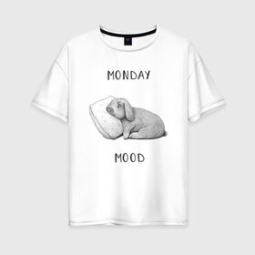 Женская футболка хлопок Oversize с принтом Monday Mood в Новосибирске, 100% хлопок | свободный крой, круглый ворот, спущенный рукав, длина до линии бедер
 | dream | monday | mood | rabbit | sleep | заяц | кролик | понедельник | работа | сон | спать