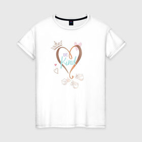 Женская футболка хлопок с принтом Be kind в Новосибирске, 100% хлопок | прямой крой, круглый вырез горловины, длина до линии бедер, слегка спущенное плечо | aurora | disney princess | vdkotan | аврора