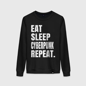 Женский свитшот хлопок с принтом EAT SLEEP CYBERPUNK REPEAT. в Новосибирске, 100% хлопок | прямой крой, круглый вырез, на манжетах и по низу широкая трикотажная резинка  | 2077 | cyberpunk | cyberpunk 2077 | eat sleep cyberpunk repeat | eat sleep repeat | game | игры | киану ривз | киберпанк | самурай