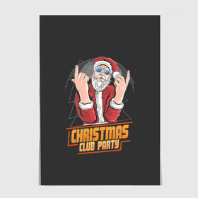 Постер с принтом Christmas Club Party в Новосибирске, 100% бумага
 | бумага, плотность 150 мг. Матовая, но за счет высокого коэффициента гладкости имеет небольшой блеск и дает на свету блики, но в отличии от глянцевой бумаги не покрыта лаком | christmas | merry christmas | дед мороз | ёлка | зима | мороз | новый год | подарок | праздник | рождество | с новым годом | санта клаус | снегурочка | снежинки