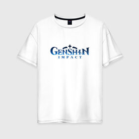 Женская футболка хлопок Oversize с принтом GENSHIN IMPACT в Новосибирске, 100% хлопок | свободный крой, круглый ворот, спущенный рукав, длина до линии бедер
 | anime | genshin impact лого | wifu | аниме | вайфу | геншин импакт | геншн импакт | игры | персонажи