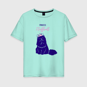 Женская футболка хлопок Oversize с принтом Пушистая принцесса в Новосибирске, 100% хлопок | свободный крой, круглый ворот, спущенный рукав, длина до линии бедер
 | арт | животные | картинка | корона | котёнок | котэ | кошка | надпись | пушистая | рисунок