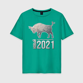 Женская футболка хлопок Oversize с принтом Новый 2021 в Новосибирске, 100% хлопок | свободный крой, круглый ворот, спущенный рукав, длина до линии бедер
 | 2021 | бык | годбыка | металлический бык | новый год
