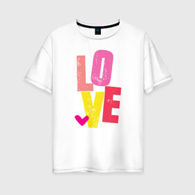 Женская футболка хлопок Oversize с принтом Love в Новосибирске, 100% хлопок | свободный крой, круглый ворот, спущенный рукав, длина до линии бедер
 | 1 годик | love | дети | детские | любовь | малыш | малыши | ребенок