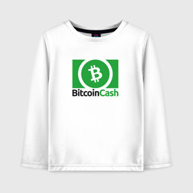 Детский лонгслив хлопок с принтом BITCOIN CASH в Новосибирске, 100% хлопок | круглый вырез горловины, полуприлегающий силуэт, длина до линии бедер | bitcoin | btc | биткоин | валюта | деньги | криптовалюта