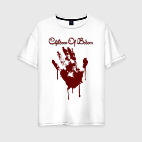 Женская футболка хлопок Oversize с принтом CHILDREN OF BODOM в Новосибирске, 100% хлопок | свободный крой, круглый ворот, спущенный рукав, длина до линии бедер
 | blood | bodom | children | finland | hand | hardrock | metal | music | punk | rock | дети | кровь | метал | музыка | панк | рок | финляндия