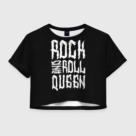 Женская футболка Crop-top 3D с принтом Rock and Roll Queen в Новосибирске, 100% полиэстер | круглая горловина, длина футболки до линии талии, рукава с отворотами | Тематика изображения на принте: family | family look | queen | rock | rock and roll | детские | для всей семьи | семейные | семья | фэмили лук