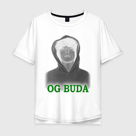 Мужская футболка хлопок Oversize с принтом OG Buda реп-исполнитель в Новосибирске, 100% хлопок | свободный крой, круглый ворот, “спинка” длиннее передней части | music | rap | исполнитель реп | музыка | песни | реп