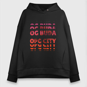 Женское худи Oversize хлопок с принтом OG Buda OPG City Strobe Effect в Новосибирске, френч-терри — 70% хлопок, 30% полиэстер. Мягкий теплый начес внутри —100% хлопок | боковые карманы, эластичные манжеты и нижняя кромка, капюшон на магнитной кнопке | buda | budek | city | gang | hip hop | lil buda | merch | music | og buda merch | og buda мерч | opg | банда | буда | григорий | диибо | лил буда | лого | ляхов | мерч | музыка | о джи | оджи | опг | реп | рэп | сити | стробоскоп | строуб | тек