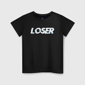 Детская футболка хлопок с принтом LOSER (Glitch) в Новосибирске, 100% хлопок | круглый вырез горловины, полуприлегающий силуэт, длина до линии бедер | Тематика изображения на принте: glitch | loser | noname | underdog | андердог | аутсайдер | газпром | глитч | глич | лузер | матч | неудачник | ноунейм | тв