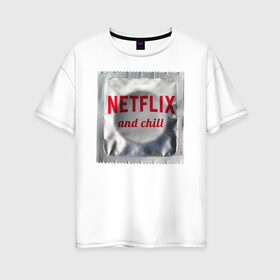 Женская футболка хлопок Oversize с принтом Netflix and chill в Новосибирске, 100% хлопок | свободный крой, круглый ворот, спущенный рукав, длина до линии бедер
 | любовь | туфли
