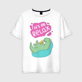 Женская футболка хлопок Oversize с принтом Its ok relax в Новосибирске, 100% хлопок | свободный крой, круглый ворот, спущенный рукав, длина до линии бедер
 | relax | вектор | динозавр | динос | нежные цвета | отдых | пастель