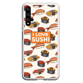 Чехол для Honor 20 с принтом I love sushi Я люблю суши в Новосибирске, Силикон | Область печати: задняя сторона чехла, без боковых панелей | Тематика изображения на принте: japan | japanese | виды суши | гункан | гунканы | икра | красная икра | красная рыба | креветка | лосось | маки | нигири | омлет | паттерн | ролл | роллы | сашими | суси | узор | фастфуд | форель | футомаки