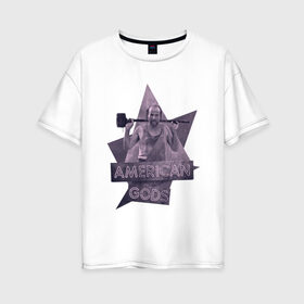 Женская футболка хлопок Oversize с принтом Чернобог Американские Боги в Новосибирске, 100% хлопок | свободный крой, круглый ворот, спущенный рукав, длина до линии бедер
 | american | czernobog | gods | old | бог | забой | кувалда | молот | скот | старый | чернобог