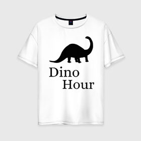 Женская футболка хлопок Oversize с принтом DinoHour в Новосибирске, 100% хлопок | свободный крой, круглый ворот, спущенный рукав, длина до линии бедер
 | dino | dinohour | dinosaur | дино | динозавр