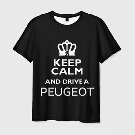 Мужская футболка 3D с принтом Drive a Peugeot! в Новосибирске, 100% полиэфир | прямой крой, круглый вырез горловины, длина до линии бедер | car | keep calm | peugeot | авто | автомобиль | водитель | гонщик | королевский | король | корона | лев | любитель | марка | машина | пежо | подарок | рейсер | сохраняй спокойствие | тачка
