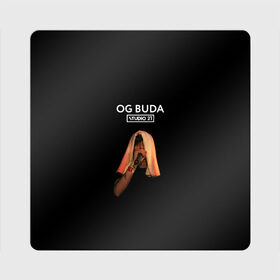 Магнит виниловый Квадрат с принтом OG Buda в Новосибирске, полимерный материал с магнитным слоем | размер 9*9 см, закругленные углы | Тематика изображения на принте: melon music | og buda | опг сити | русский рэп | рэп | тюмень | хип хоп