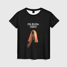 Женская футболка 3D с принтом OG Buda в Новосибирске, 100% полиэфир ( синтетическое хлопкоподобное полотно) | прямой крой, круглый вырез горловины, длина до линии бедер | Тематика изображения на принте: melon music | og buda | опг сити | русский рэп | рэп | тюмень | хип хоп