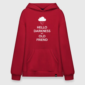 Худи SuperOversize хлопок с принтом Hello Darkness My Old Friend в Новосибирске, 70% хлопок, 30% полиэстер, мягкий начес внутри | карман-кенгуру, эластичная резинка на манжетах и по нижней кромке, двухслойный капюшон
 | calm | darkness | friend | hello | keep | mem | meme | memes | music | my | of | old | silence | sound | tegunvteg | the | друг | здравствуй | калм | кип | мем | мемы | музыка | надпись | сохраняй | спокойствие | старый | тьма