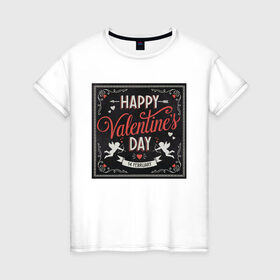 Женская футболка хлопок с принтом Happy Valentines Day в Новосибирске, 100% хлопок | прямой крой, круглый вырез горловины, длина до линии бедер, слегка спущенное плечо | happy valentines day | heart | holidays | valentines day | день святого валентина | надписи | праздники | сердце | черный квадрат