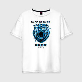 Женская футболка хлопок Oversize с принтом CYBER BEAR 2077 в Новосибирске, 100% хлопок | свободный крой, круглый ворот, спущенный рукав, длина до линии бедер
 | cyberpunk 2077 | hacker | maelstrom | militech | quadra | samurai | technology | trauma team | v | будущее | игра | иероглифы | киану ривз | кибер | киберпанк | киборг | киборги | корпорация | лого | медведь | милитек | мишка | панк | роботы | са