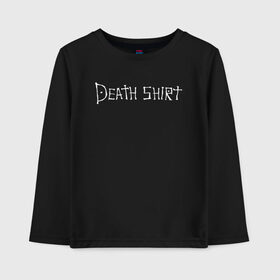 Детский лонгслив хлопок с принтом Death Shirt в Новосибирске, 100% хлопок | круглый вырез горловины, полуприлегающий силуэт, длина до линии бедер | anime | death | japan | manga | note | shirt | tegunvteg | аманэ | аниме | кира | лайт | манга | миками | миса | надпись | райто | текст | тетрадь | тэру | ягами | япония