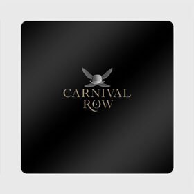 Магнит виниловый Квадрат с принтом Карнивал Роу - Carnival Row в Новосибирске, полимерный материал с магнитным слоем | размер 9*9 см, закругленные углы | carnival row | волшебный | исторический | карнивал роу | крылья | лого | логотип | подарок | сериал | сказка | фея | черный | шляпа