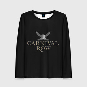 Женский лонгслив 3D с принтом Карнивал Роу - Carnival Row в Новосибирске, 100% полиэстер | длинные рукава, круглый вырез горловины, полуприлегающий силуэт | carnival row | волшебный | исторический | карнивал роу | крылья | лого | логотип | подарок | сериал | сказка | фея | черный | шляпа
