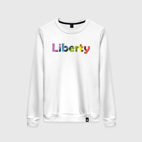 Женский свитшот хлопок с принтом Liberty. Свобода в Новосибирске, 100% хлопок | прямой крой, круглый вырез, на манжетах и по низу широкая трикотажная резинка  | cвобода | liberty | женская свобода | не зависимая женщина | права женщин | равенство | свободные нравы