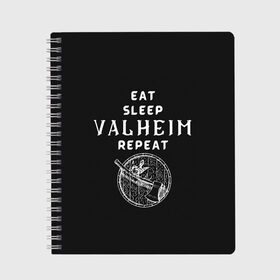 Тетрадь с принтом Eat Sleep Valheim Repeat в Новосибирске, 100% бумага | 48 листов, плотность листов — 60 г/м2, плотность картонной обложки — 250 г/м2. Листы скреплены сбоку удобной пружинной спиралью. Уголки страниц и обложки скругленные. Цвет линий — светло-серый
 | Тематика изображения на принте: elder | loki | odin | the | thor | valheim | биврёст | валхейм | вальхейм | викинги | всеотец | дракар | древний | древо | ётун | йотун | локи | мира | один | тор | фенир | хель | черный лес | эйктюр