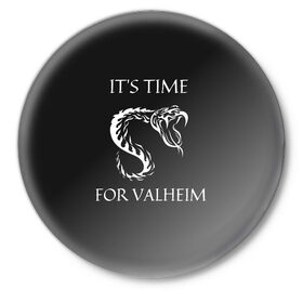 Значок с принтом Its time for Valheim в Новосибирске,  металл | круглая форма, металлическая застежка в виде булавки | elder | loki | odin | the | thor | valheim | биврёст | валхейм | вальхейм | викинги | всеотец | дракар | древний | древо | ётун | йотун | локи | мира | один | тор | фенир | хель | черный лес | эйктюр