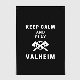 Постер с принтом Keep calm and play Valheim в Новосибирске, 100% бумага
 | бумага, плотность 150 мг. Матовая, но за счет высокого коэффициента гладкости имеет небольшой блеск и дает на свету блики, но в отличии от глянцевой бумаги не покрыта лаком | Тематика изображения на принте: elder | loki | odin | the | thor | valheim | биврёст | валхейм | вальхейм | викинги | всеотец | дракар | древний | древо | ётун | йотун | локи | мира | один | тор | фенир | хель | черный лес | эйктюр