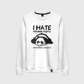 Женский свитшот хлопок с принтом I Hate Morning And People в Новосибирске, 100% хлопок | прямой крой, круглый вырез, на манжетах и по низу широкая трикотажная резинка  | and | hate | i | morning | mornings | panda | people | людей | люди | ненавижу | панда | утро