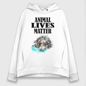 Женское худи Oversize хлопок с принтом Animal lives matter в Новосибирске, френч-терри — 70% хлопок, 30% полиэстер. Мягкий теплый начес внутри —100% хлопок | боковые карманы, эластичные манжеты и нижняя кромка, капюшон на магнитной кнопке | Тематика изображения на принте: animal | animal lives matter | dog | животные | жизнь | жизнь животных имеет значение | пес