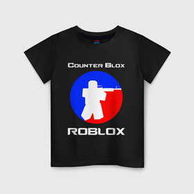 Детская футболка хлопок с принтом COUNTER BLOX (ROBLOX) в Новосибирске, 100% хлопок | круглый вырез горловины, полуприлегающий силуэт, длина до линии бедер | azimov | counter blox | counter strike | cs go | dragon lore | game | global offensive | hyper beast | roblox. | азимов | вулкан | драгон лор | игры | кс го | роблокс | скоростной зверь | стрелялки