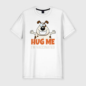 Мужская футболка хлопок Slim с принтом Hug Me Im Vaccinated в Новосибирске, 92% хлопок, 8% лайкра | приталенный силуэт, круглый вырез ворота, длина до линии бедра, короткий рукав | covid 19 | вакцина | вакцинация | ковид 19 | коронавирус | спасибо науке