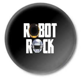 Значок с принтом Robot Rock в Новосибирске,  металл | круглая форма, металлическая застежка в виде булавки | cyberpunk | daft | daftpunk | electronic | get | guy | guy manuel | human | lucky | music | punk | robot | rock | thomas | дафт | дафтпанк | киберпанк | музыка | ню диско | панк | робот | рок | техно | томас | электро | электроник рок
