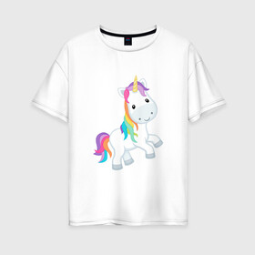 Женская футболка хлопок Oversize с принтом лошадка единорог радужный  в Новосибирске, 100% хлопок | свободный крой, круглый ворот, спущенный рукав, длина до линии бедер
 | грива | детский | добрый | единорог | конь | лошадка | лошадь | пони | радуга | радужный | рисунок | хвост