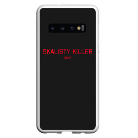 Чехол для Samsung Galaxy S10 с принтом Skalisty killer в Новосибирске, Силикон | Область печати: задняя сторона чехла, без боковых панелей | balota | bambi | bandit | berezino | cherno | dance | day | electro | friendly | kalinka | killer | pavlovo | skalisty | stary | tisy | z | zeleno | zombie | день | з | зет | зомби | зэт