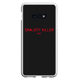 Чехол для Samsung S10E с принтом Skalisty killer в Новосибирске, Силикон | Область печати: задняя сторона чехла, без боковых панелей | balota | bambi | bandit | berezino | cherno | dance | day | electro | friendly | kalinka | killer | pavlovo | skalisty | stary | tisy | z | zeleno | zombie | день | з | зет | зомби | зэт