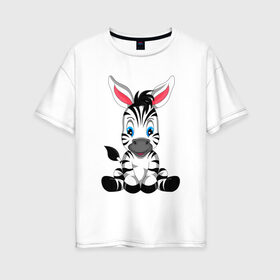 Женская футболка хлопок Oversize с принтом МАЛЫШ ЗЕБРА в Новосибирске, 100% хлопок | свободный крой, круглый ворот, спущенный рукав, длина до линии бедер
 | baby | cute | horse | striped | zebra | зебра | лошадь | малыш | милый | полосатый