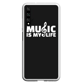 Чехол для Honor 20 с принтом Music is My Life в Новосибирске, Силикон | Область печати: задняя сторона чехла, без боковых панелей | and | calm | ceep | clef | instrument | is | life | listen | music | musical | my | notation | note | notes | tablature | treble | грамота | инструмент | ключ | музыка | музыкальный | нота | нотная | ноты | скрипичный | табулатура