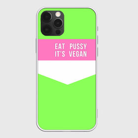 Чехол для iPhone 12 Pro Max с принтом Eat pussy. Its vegan в Новосибирске, Силикон |  | Тематика изображения на принте: eat | its vegan | pussy | vegan | веган | киски | салатовый | шутка