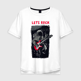 Мужская футболка хлопок Oversize с принтом Lets Rock в Новосибирске, 100% хлопок | свободный крой, круглый ворот, “спинка” длиннее передней части | гитара | космонавт | космос | рок | скафандр