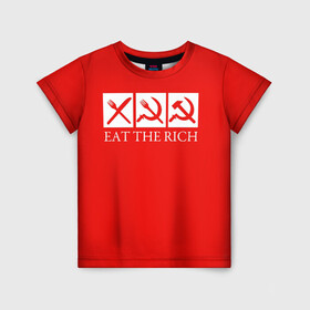 Детская футболка 3D с принтом Eat The Rich в Новосибирске, 100% гипоаллергенный полиэфир | прямой крой, круглый вырез горловины, длина до линии бедер, чуть спущенное плечо, ткань немного тянется | Тематика изображения на принте: eat the rich | rich | богатый | еда | ешьте богатых | коммунизм | красная | молот | партия | патриот | ретро | серп | ссср
