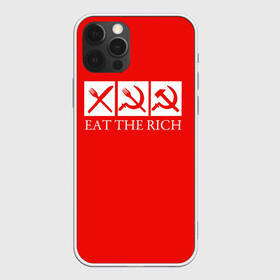 Чехол для iPhone 12 Pro Max с принтом Eat The Rich в Новосибирске, Силикон |  | Тематика изображения на принте: eat the rich | rich | богатый | еда | ешьте богатых | коммунизм | красная | молот | партия | патриот | ретро | серп | ссср