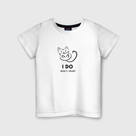 Детская футболка хлопок с принтом I Do What I Want в Новосибирске, 100% хлопок | круглый вырез горловины, полуприлегающий силуэт, длина до линии бедер | cat | cats | text | кот | кошка | кошки | надпись | текст